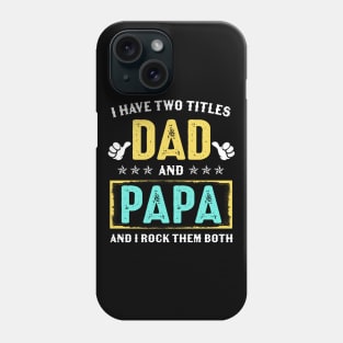 I Have Two Titles Dad And Papa And I Rock Them Both Phone Case