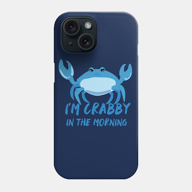 I am Crabby in the mornings Phone Case by JulietLake