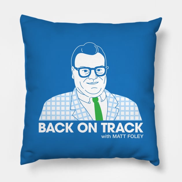 Back On Track with Matt Foley - Dark BG Pillow by postlopez