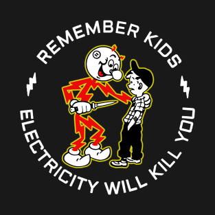 Electricity Will KIll You | White Mode T-Shirt