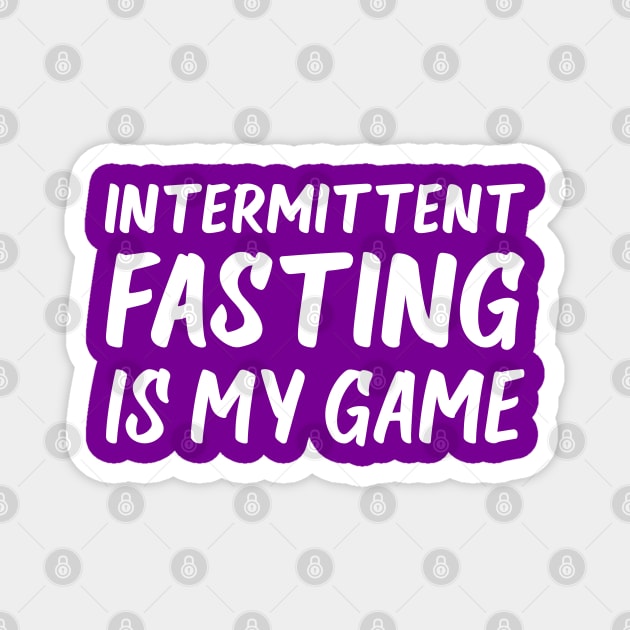 Intermittent Fasting is My Game | Health | Life | Quotes | Purple Magnet by Wintre2