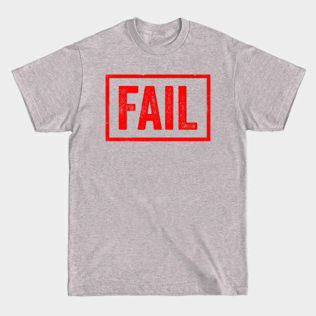 Discover Fail Stamp - Sarcastic Joke - T-Shirt