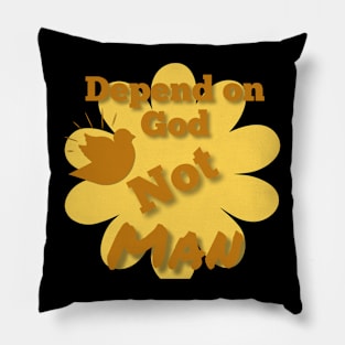 Depend on God not man Pillow