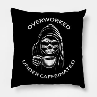 Overworked... Under Caffeinated Pillow