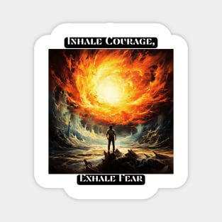 Inhale Courage, Exhale Fear Magnet