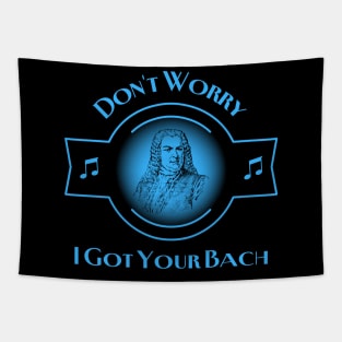 Don't Worry I Got Your Bach Tapestry