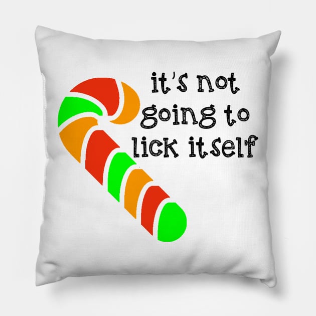 It's Not Going to Lick Itself Candy Cane Pillow by Moon Coffee