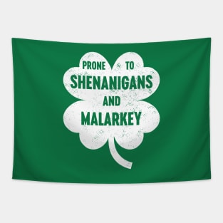 Prone To Shenanigans And Malarkey White St. Patrick's Days Tapestry