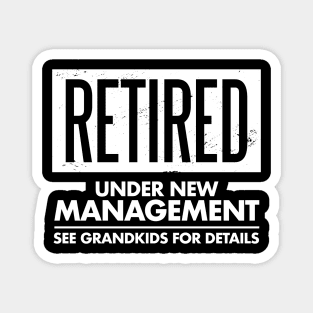 Retired Under New Management Funny Granparents Grandkids Magnet