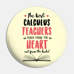 The best Calculus Teachers teach from the Heart Quote Pin