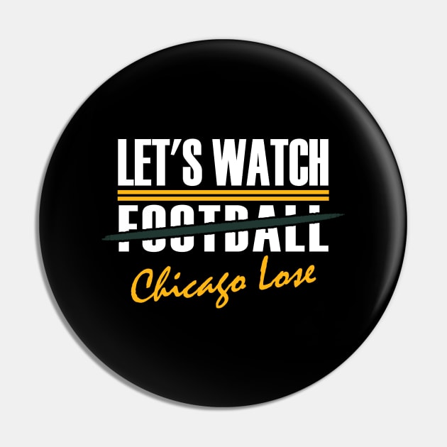 Green Bay Pro Football Watch Chicago Lose Funny Pin by FFFM