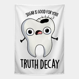 Truth Decay Funny Tooth Pun Tapestry