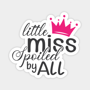 Little miss spoiled by all Magnet