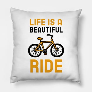 Life Is A Beautiful Ride Pillow