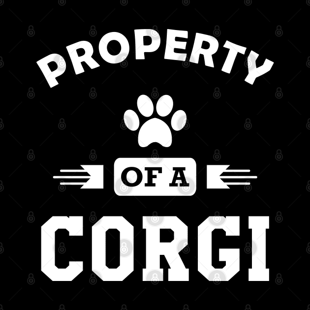 Corgi Dog - Property of a corgi by KC Happy Shop