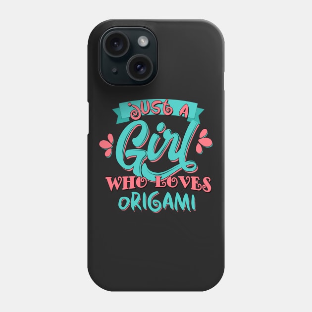 Just A Girl Who Loves Origami Gift print Phone Case by theodoros20