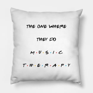 The One Where They Do Music Therapy 2 Pillow