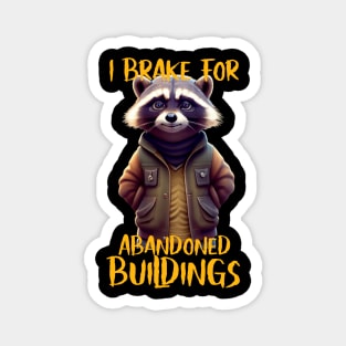 I Brake For Abandoned Buildings Magnet