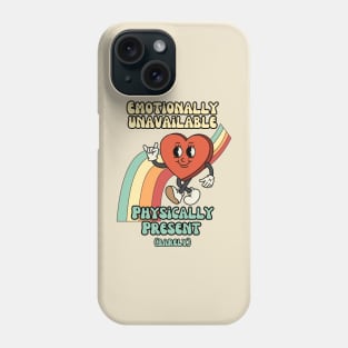 Emotionally unavailable, physically present - Retro Heart Humor Phone Case