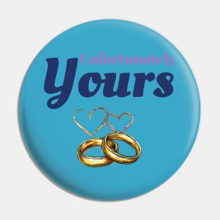 Unfortunately Yours Pin