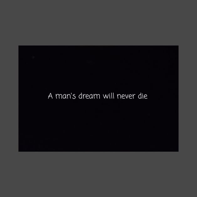 A man's dream will never die by Icesoul