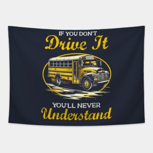 You'll Never Understand - Funny School Bus Driver Tapestry