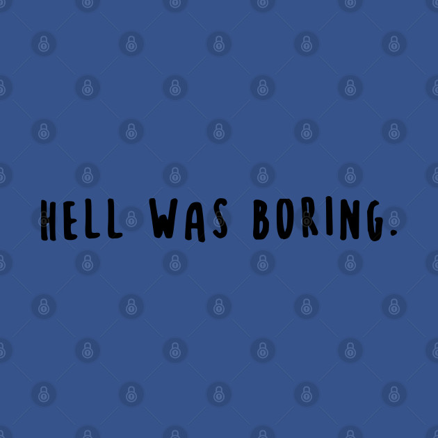 Disover Hell Was Boring - Hell Was Boring - T-Shirt