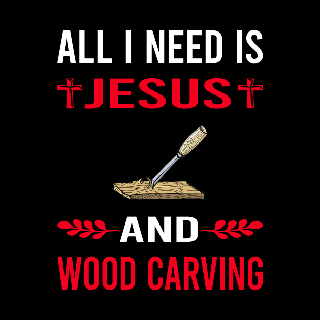 I Need Jesus And Wood Carving Woodcarving Woodcarver by Bourguignon Aror