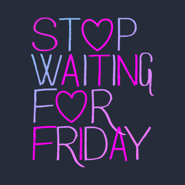 Stop Waiting For Friday by Blocks