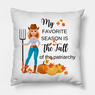 My favorite season is the fall of the patriarchy Pillow