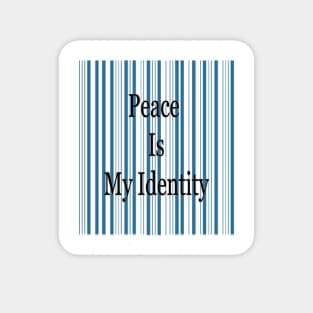 Peace is my identity Magnet