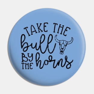 Take The Bull By The Horns Country Southern Pin