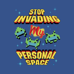 Stop Invading my Personal Space T-Shirt