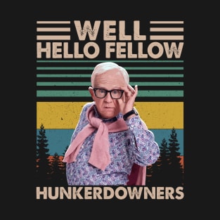 Well Hello Fellow Hunkerdowners T-Shirt