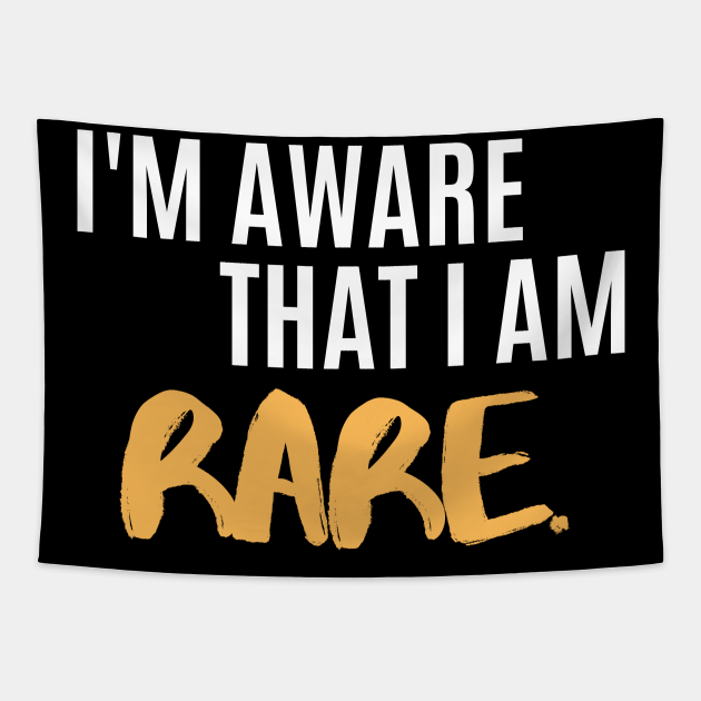 Retro Funny Sarcastic Quote Saying I'm Aware That I Am Rare - Funny Sayings - Tapestry | TeePublic Retro Funny Sarcastic Quote Saying I'm Aware That I Am Rare - Funny Sayings - Tapestry | TeePublic