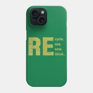 Recycle Reuse Renew Rethink For Earth Phone Case