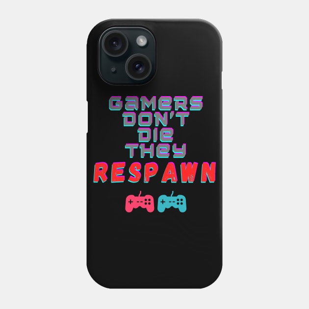 Gamers Don't Die, They Respawn Phone Case by ChilledTaho Visuals