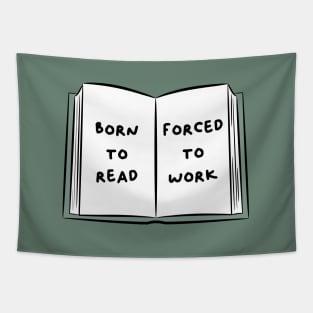 born to read, forced to work Tapestry