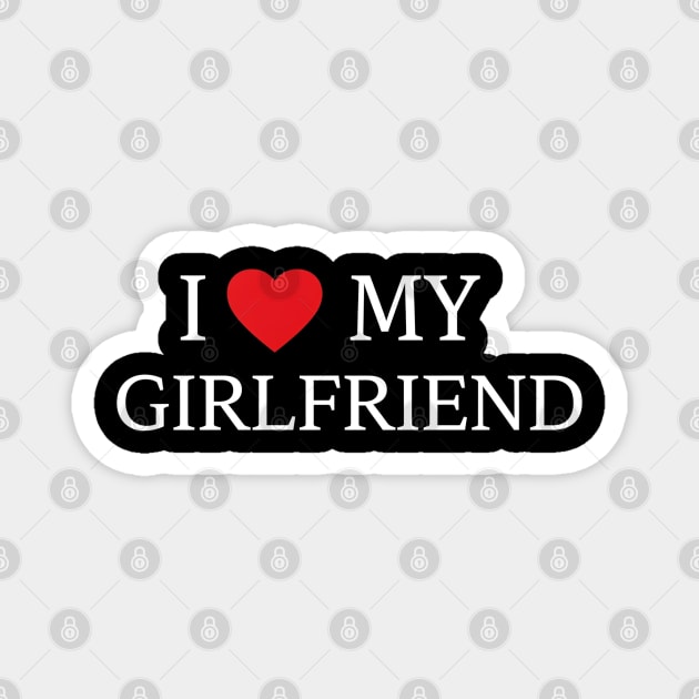Romantic Heart Girlfriend Love the words "I ❤️ MY GIRLFRIEND, Heart Girlfriend design! Magnet by OUTFITPAW