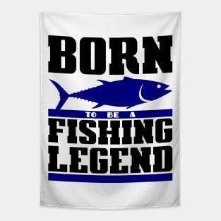 Born to be a fishing legend Tapestry