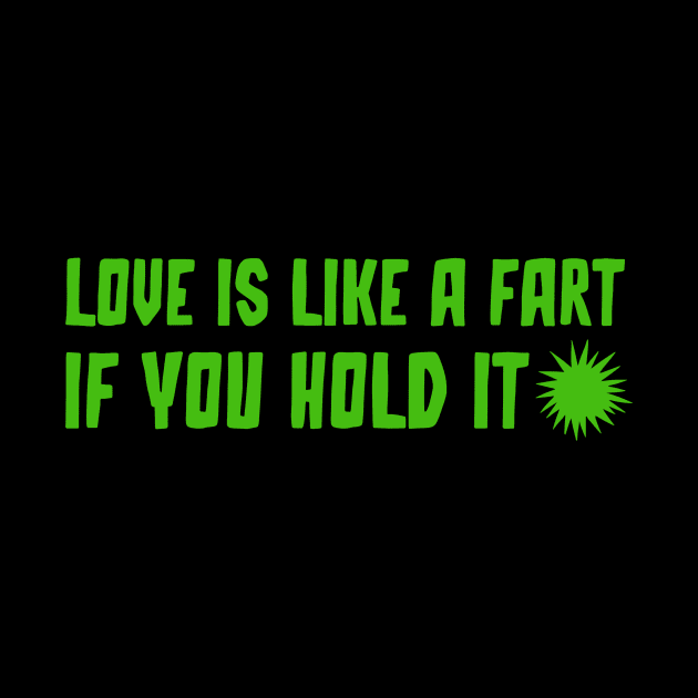 Love is like a fart if you hold it by Kamran Sharjeel