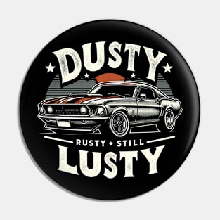 Age with Grace - Dusty, Rusty, Still Lusty Pin