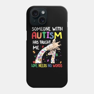 Someone With Autism Has Taught Me Love Needs No Words Phone Case