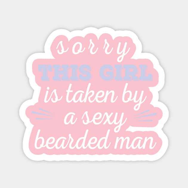 sorry this girl is taken by a sexy bearded man,Couple Quotes, Honeymoon Quotes, Husband and Wife Shirt, Wifey Quotes Magnet by AYN Store 