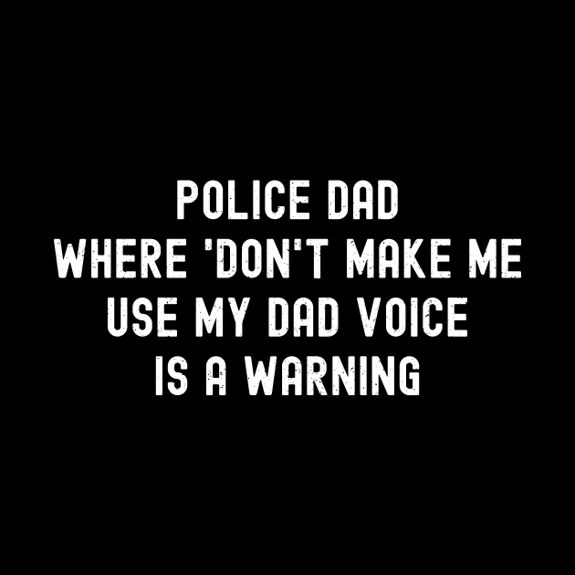 Police Dad Where 'Don't Make Me Use My Dad Voice' Is a Warning by trendynoize