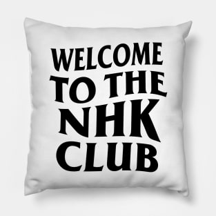 WELCOME TO THE NHK CLUB Pillow