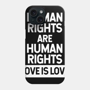 Human Rights Are Human Rights Phone Case