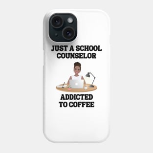 Just A School Counselor Addicted To Coffee Phone Case