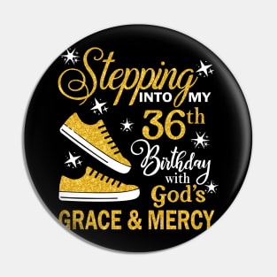 Stepping Into My 36th Birthday With God's Grace & Mercy Bday Pin