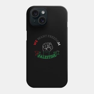 We Want Freedom And Peace In Palestine - Stop This War Phone Case